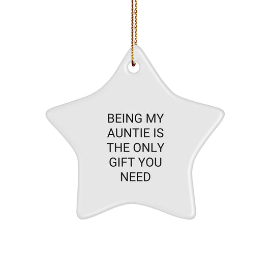 Funny Auntie Christmas Star Ornament Gifts from Family Members, Being My Auntie Is The Only Gift You Need - Image 1