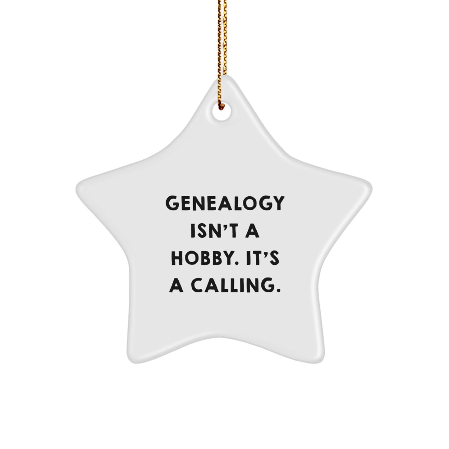 Genealogy Gifts from Family, Friends for Christmas Unique Star Ornaments - 'Genealogy Isn't A Hobby. It's A Calling.' - Image 1