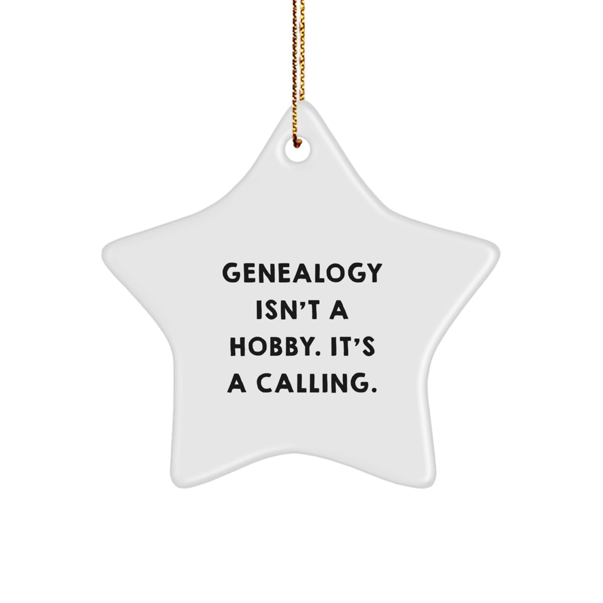 Genealogy Gifts from Family, Friends for Christmas Unique Star Ornaments - 'Genealogy Isn't A Hobby. It's A Calling.' - Image 1