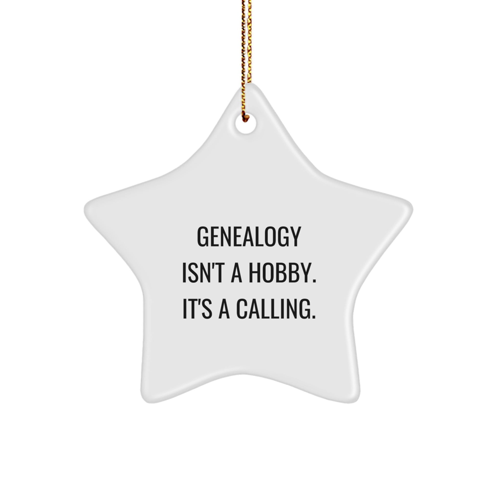 Genealogy Star Ornament Gifts from Family, for Genealogy Enthusiasts - 'Genealogy Isn't A Hobby. It's A Calling.' - Image 1