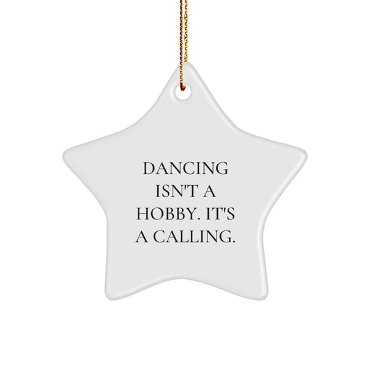 Dancing Passion Gifts from Friends for Christmas Star Ornament, 'Dancing Isn't A Hobby. It's A Calling.' Quote - Image 1
