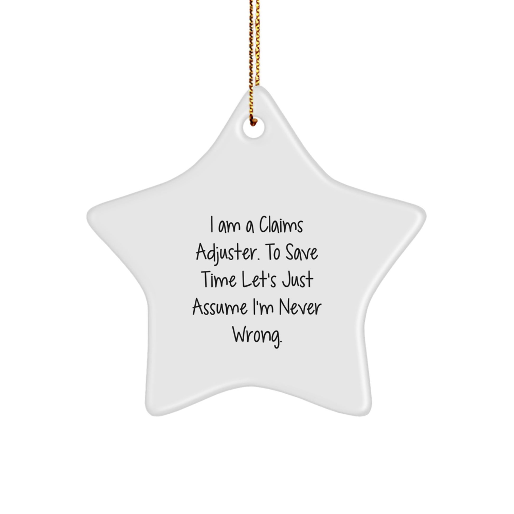 Funny Claims Adjuster Gifts from Men - Christmas Unique Gifts for Claims Adjusters - Funny Star Ornament, 'I'm Never Wrong' Claims Adjuster Humor - Image 1