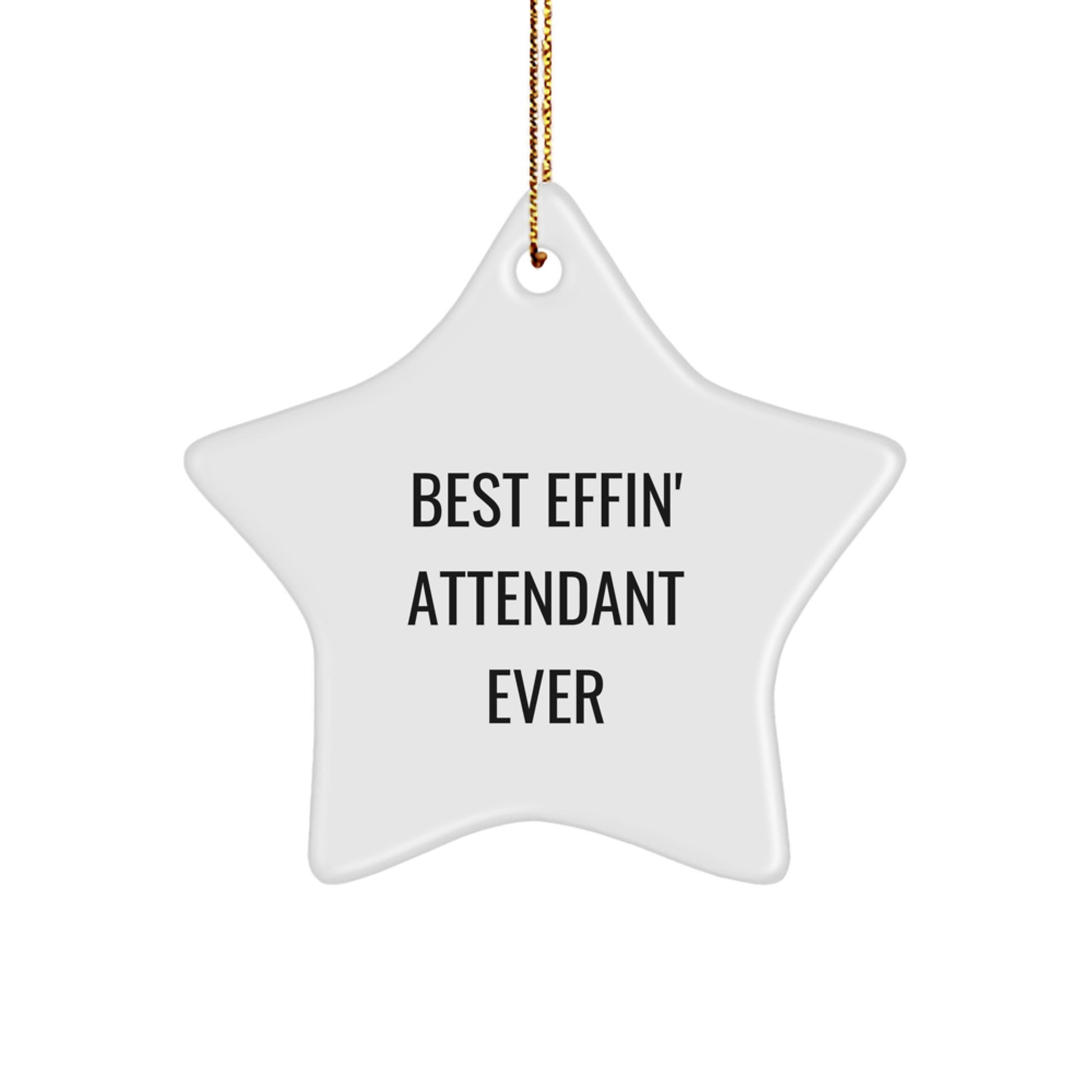Gifts from Friends, Men, or Family for the Best Effin' Attendant Ever Star Ornament, Funny Christmas Unique Gifts - Image 1