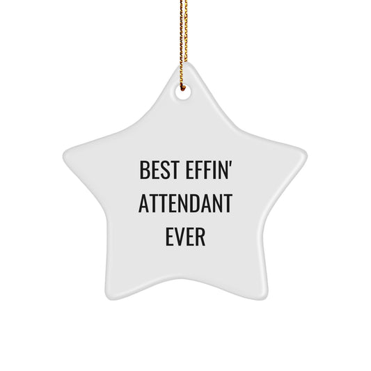 Gifts from Friends, Men, or Family for the Best Effin' Attendant Ever Star Ornament, Funny Christmas Unique Gifts - Image 1