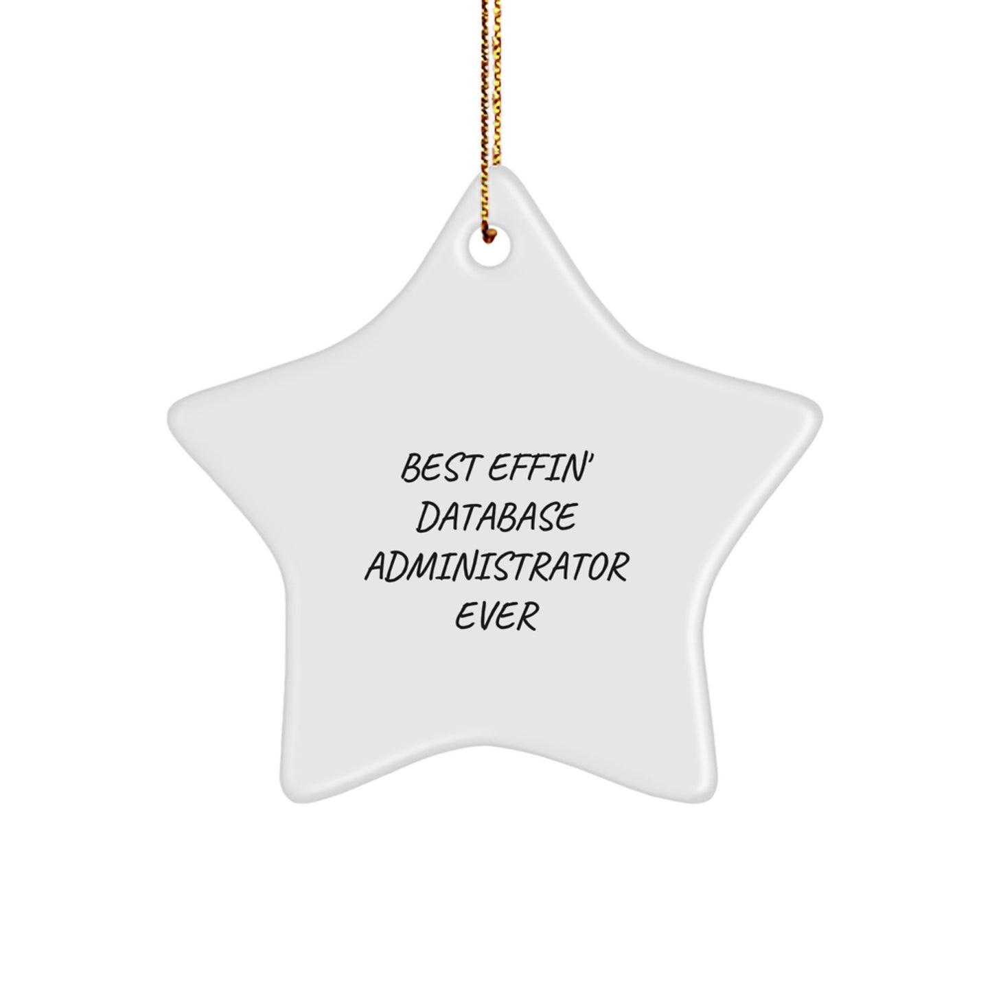 Funny Database Administrator Star Ornament, Gifts for Database Administrator, Christmas Unique Gifts, 'Best Effin' Database Administrator Ever' Quote, Star Ornament Gifts from Friends - Image 1