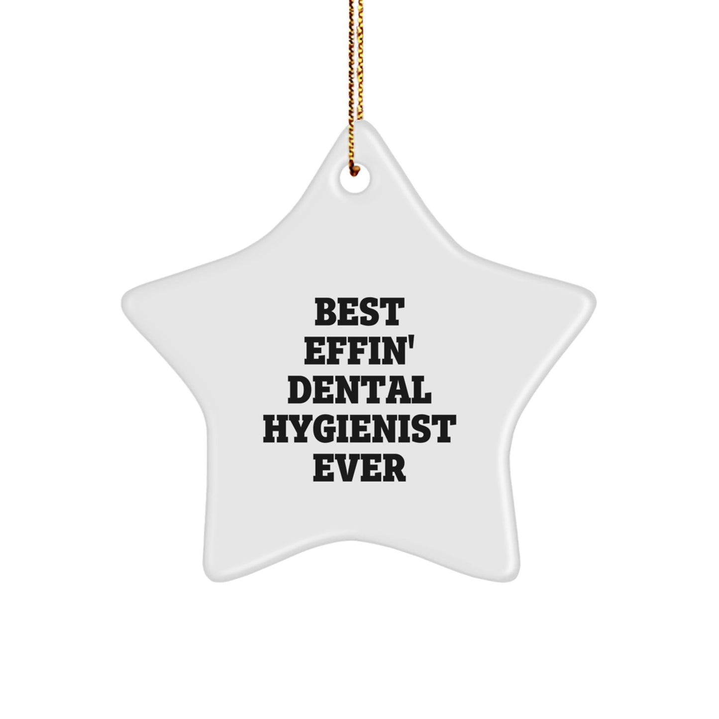 Funny Dental Hygienist Gifts from Friends - Best Effin' Dental Hygienist Ever Star Ornament for Christmas - Image 1