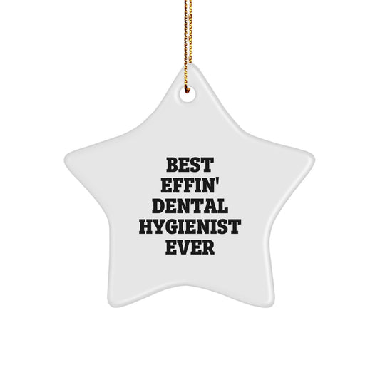 Funny Dental Hygienist Gifts from Friends - Best Effin' Dental Hygienist Ever Star Ornament for Christmas - Image 1