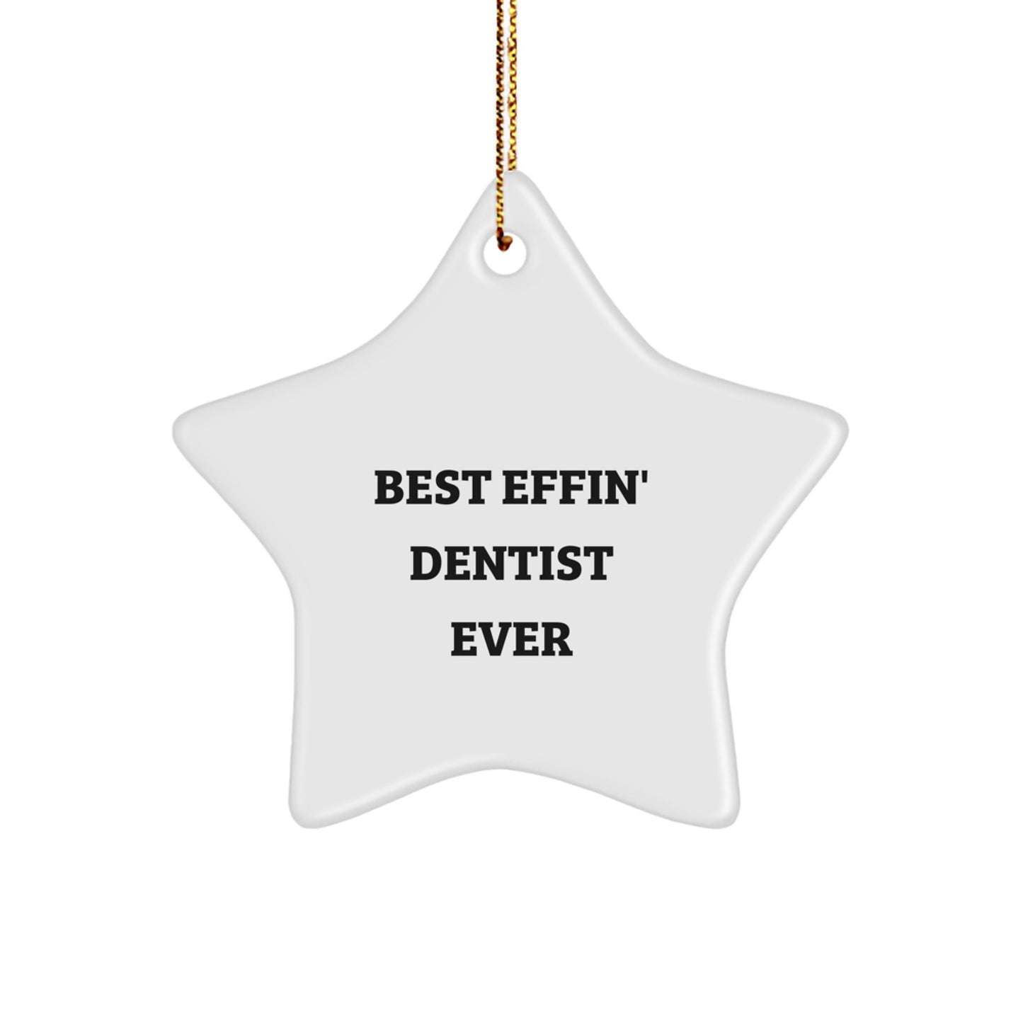 Funny Dentist Gifts for Men from Family - Best Effin' Dentist Ever Star Ornament Christmas Unique Decorations - Image 1