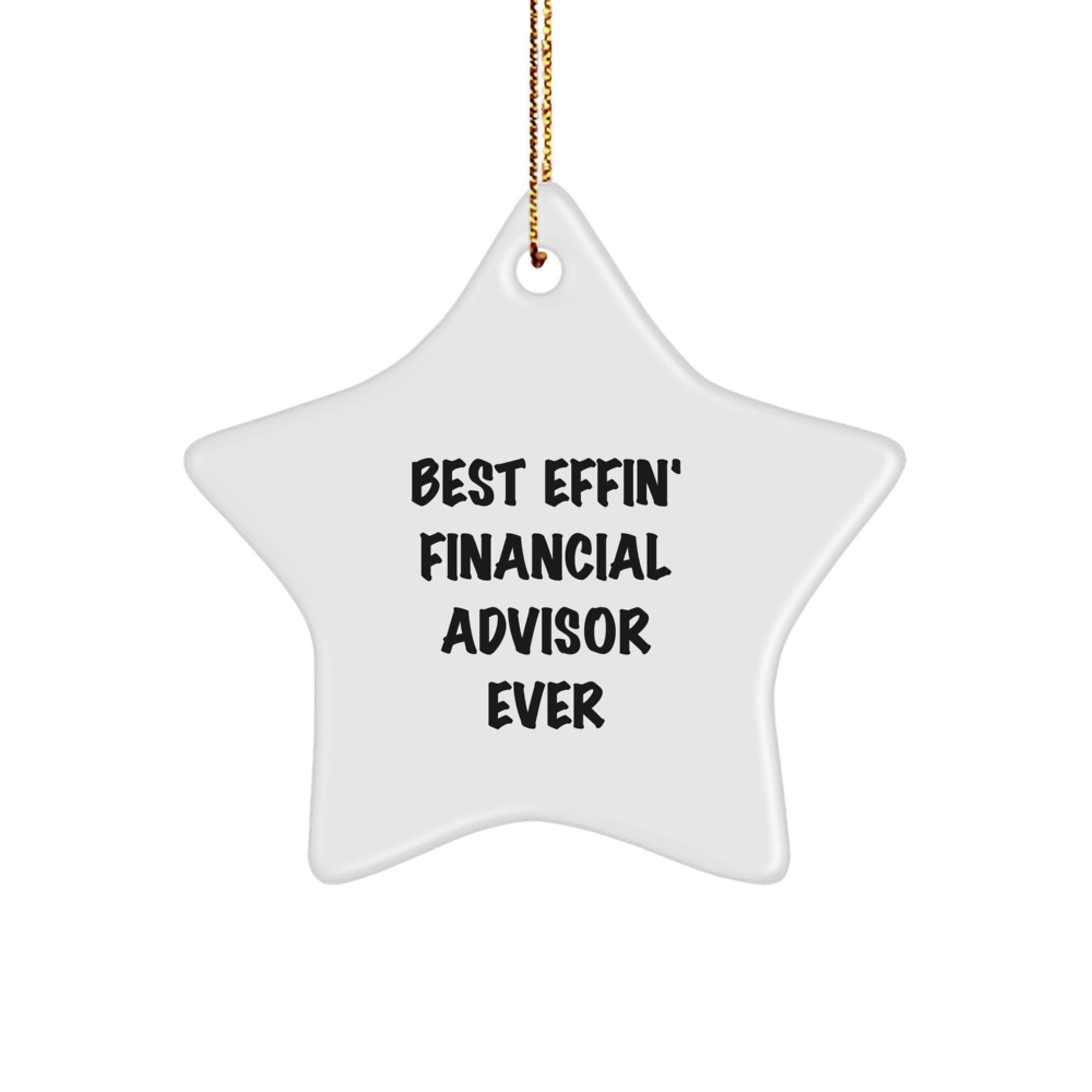 Funny Financial Advisor Gifts from Friends - Best Effin' Star Ornament for Christmas Unique Finds, Star Ornaments for Financial Advisors, Gifts for Men, Women, Coworkers, Family - Image 1