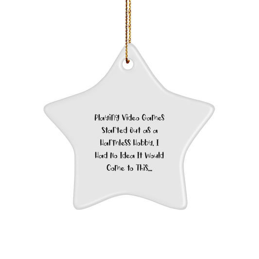 Funny Playing Video Games Star Ornament, Ideal Gifts from Friends for Christmas, 'Playing Video Games Started Out As A Harmless Hobby' MDF Star Decoration, Unique Christmas Unique Gifts for Gamers - Image 1