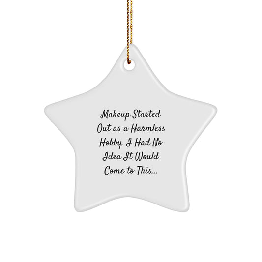 Funny Makeup Lover Gifts from Friends and Family, Cute Star Ornament for Makeup Enthusiasts, Makeup Started Out As A Harmless Hobby Christmas Unique Gifts - Image 1