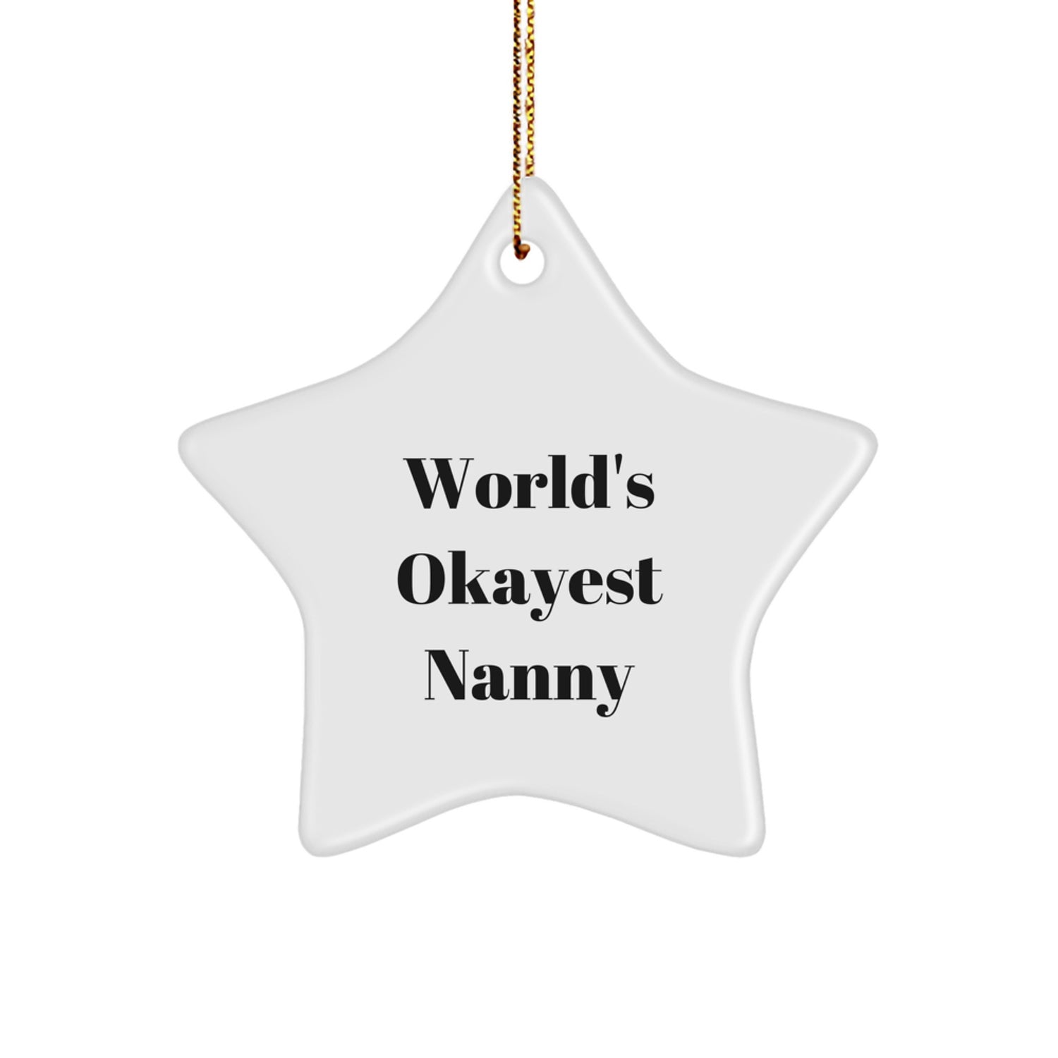 Funny Nanny Star Ornament Gifts for Nanny, Christmas Unique Gifts from Family, World's Okayest Nanny Quote Star Decoration - Image 1