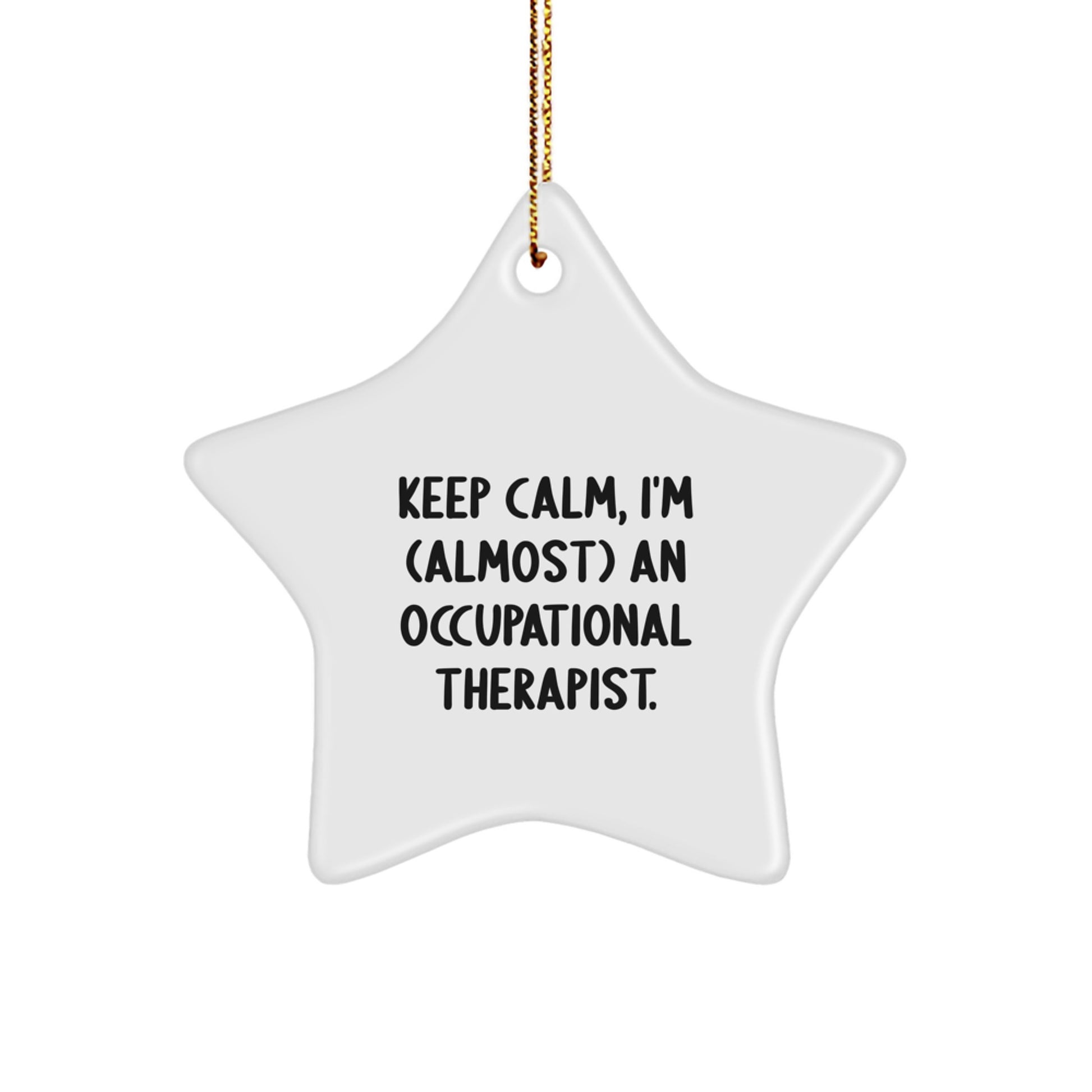 Funny Occupational Therapist Star Ornament Gifts from Friends, Gifts for Occupational Therapist with Keep Calm, I'm (almost) An Occupational Therapist. Christmas Unique Gifts - Image 1