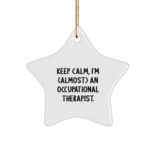 Funny Occupational Therapist Star Ornament Gifts from Friends, Gifts for Occupational Therapist with Keep Calm, I'm (almost) An Occupational Therapist. Christmas Unique Gifts - Image 1