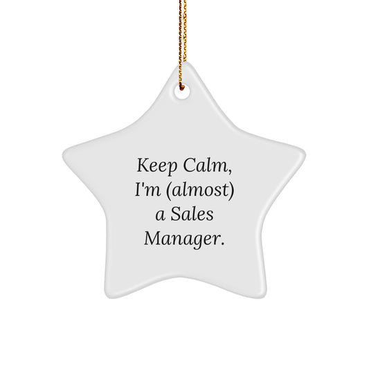 Funny Sales Manager Gifts from Friends for Men - White Star Ornament, Inspirational Quote, Keep Calm, I'm (almost) A Sales Manager. - Image 1