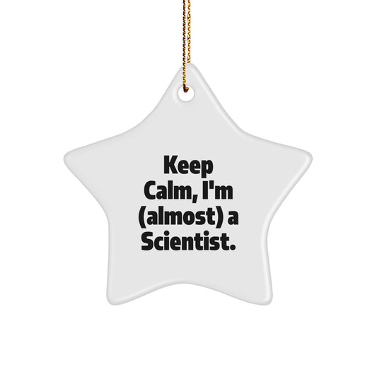 Funny Scientist Gift for Men, Women, Friends - Keep Calm I'm Almost A Scientist Star Ornament, White Star Shaped Decoration for Christmas Unique Gifts from Family, Coworkers - Image 1
