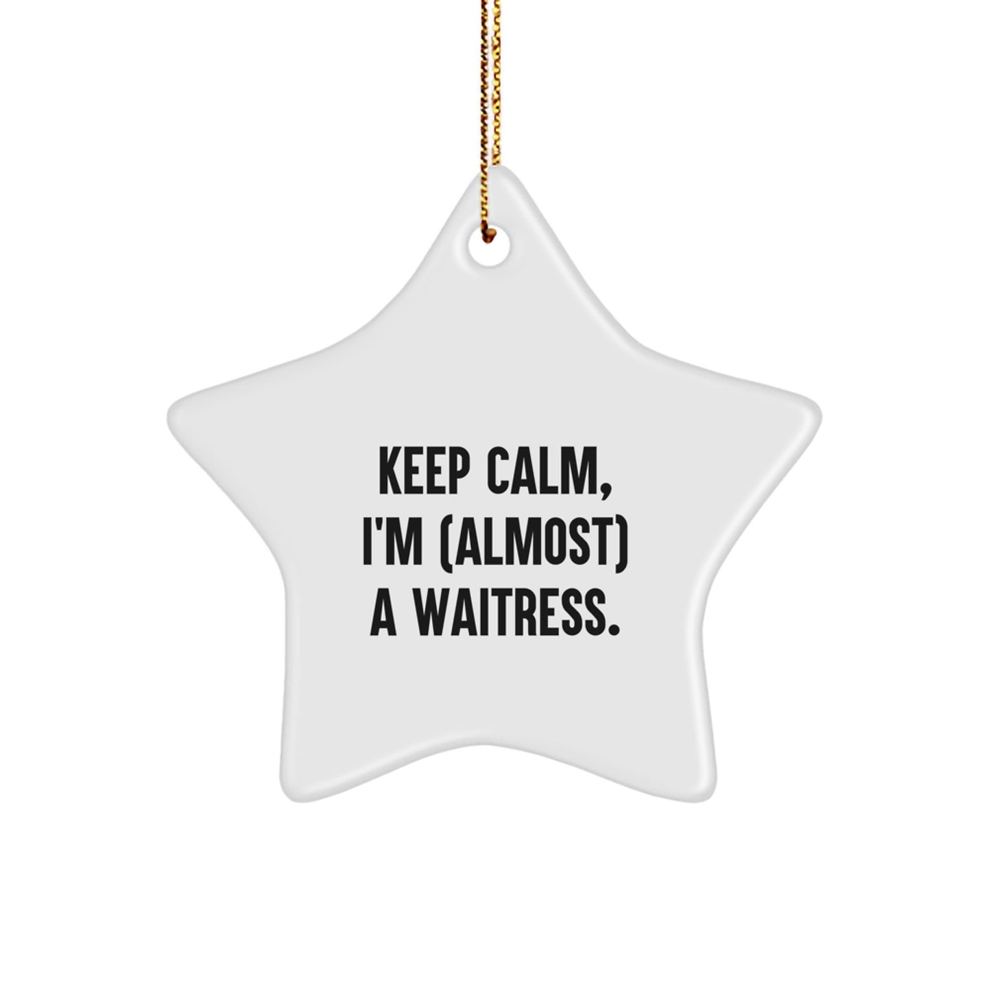 Funny Waitress Gifts for Women - 'Keep Calm, I'm (almost) A Waitress' Star Ornament, Christmas Unique - Image 1