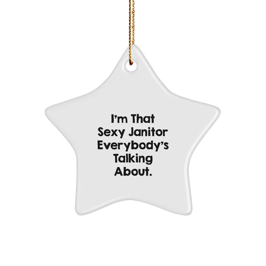 Funny Janitor Gifts from Men for Friends Star Ornament White Color Star Shaped Christmas Unique Decorations I'm That Sexy Janitor Everybody's Talking About - Image 1