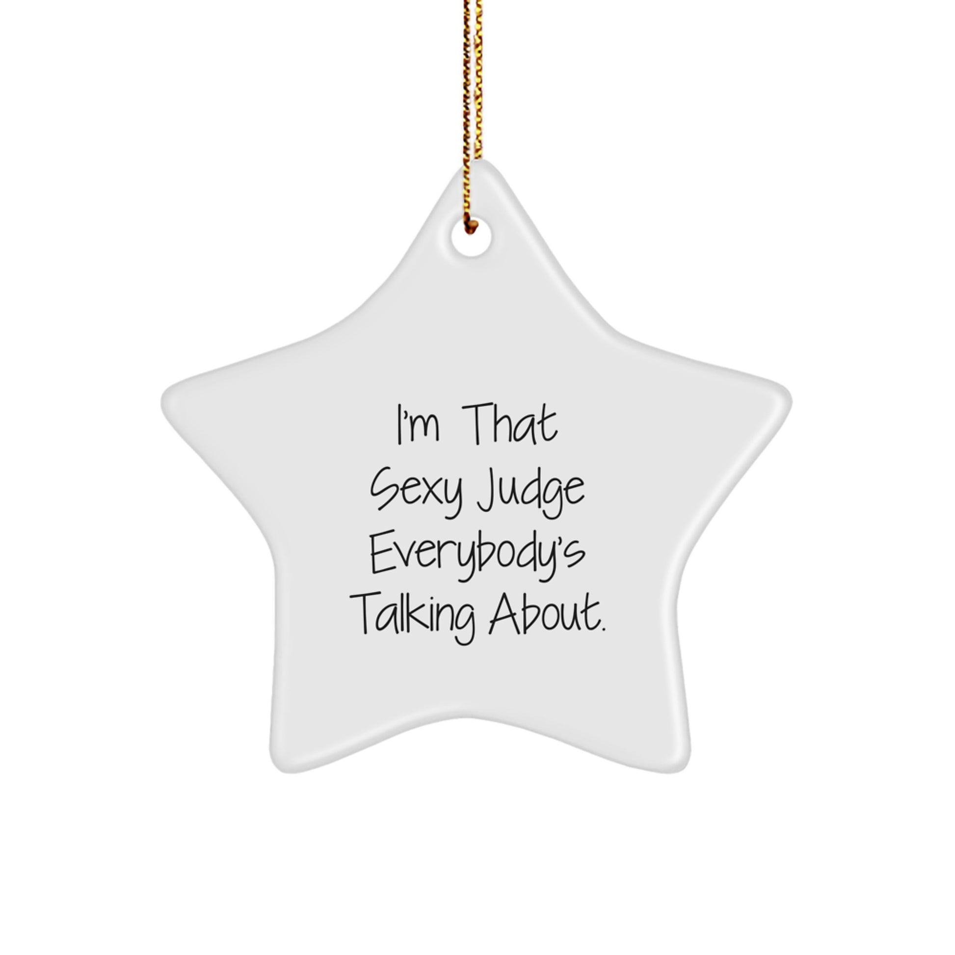 Funny Judge Star Ornament Gifts from Friends, Men, or Family for Christmas Unique Decorations, 'I'm That Sexy Judge Everybody's Talking About' Quote Star Shaped - Image 1