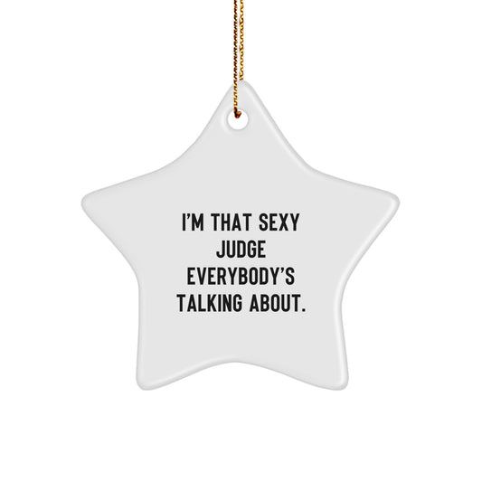 Funny Judge Gifts from Men for Him - I'm That 'Sexy Judge' Star Ornament, Christmas Unique Decorations, White Star Shaped MDF - Image 1