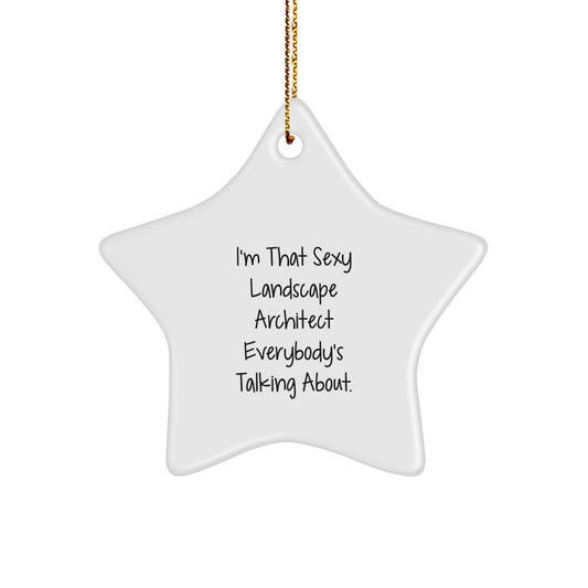Gifts from Friends and Family - Funny Sexy Landscape Architect Star Ornament for Landscape Architect Men - Image 1