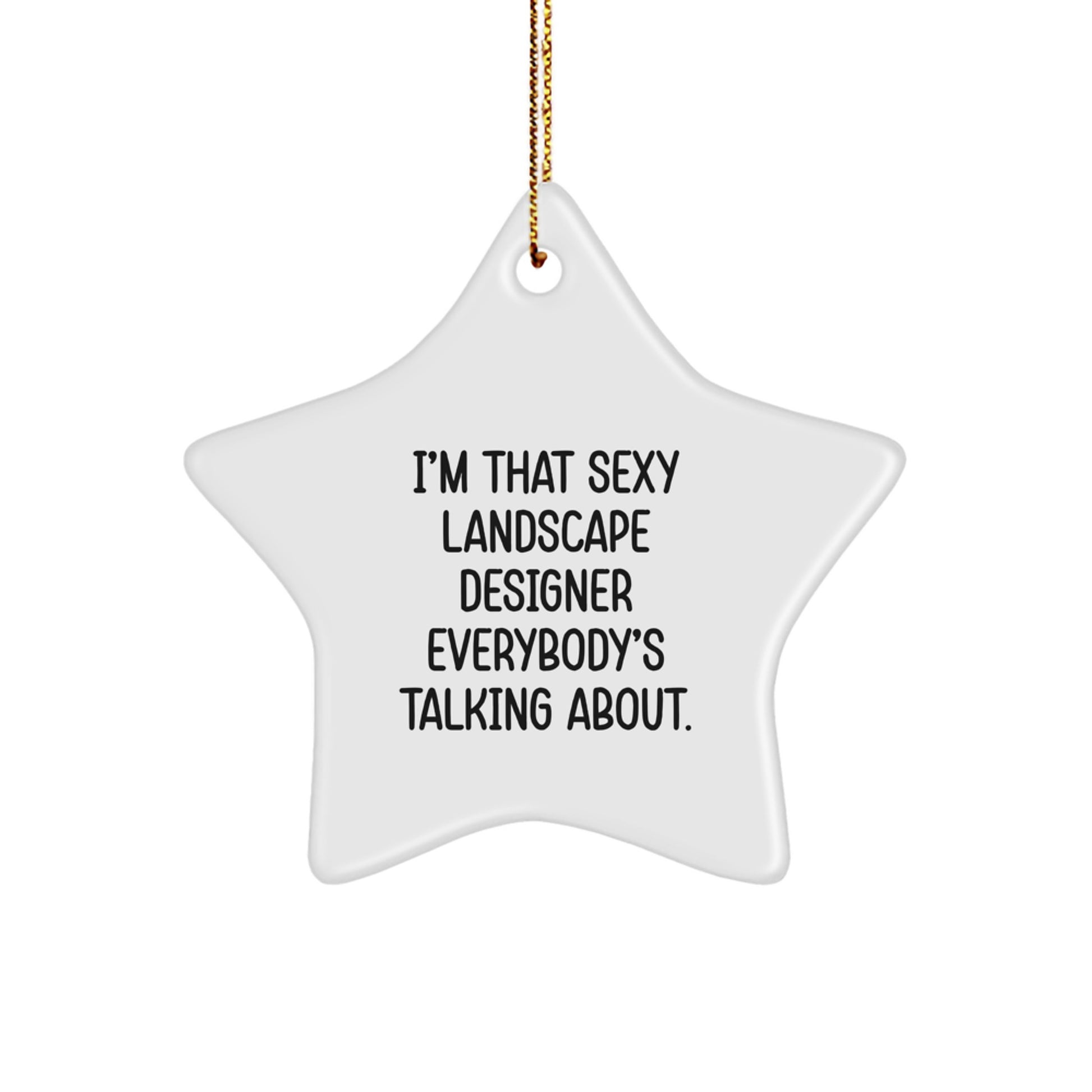 Sexy Landscape Designer Gifts from Friends, I'm That Sexy Landscape Designer Everybody's Talking About, Christmas Star Ornament, Landscape Designer Star Ornament - Image 1