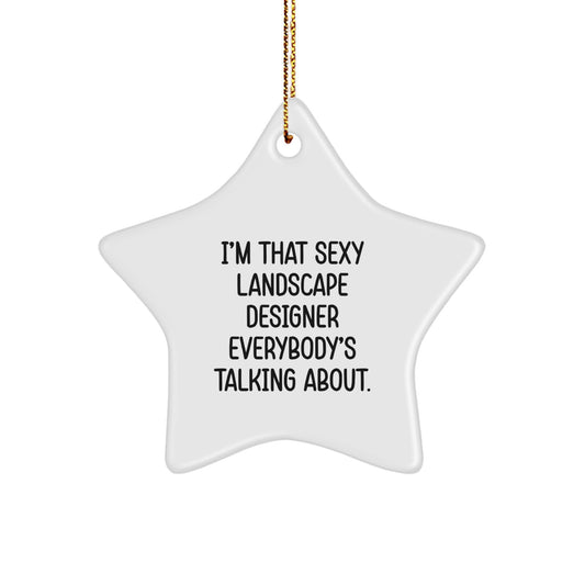 Sexy Landscape Designer Gifts from Friends, I'm That Sexy Landscape Designer Everybody's Talking About, Christmas Star Ornament, Landscape Designer Star Ornament - Image 1