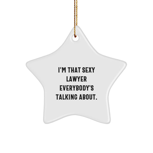 Funny Lawyer Gifts from Men to Friends Christmas Unique Star Ornament, Sexy Lawyer Everybody's Talking About, White Star Shaped Decoration - Image 1