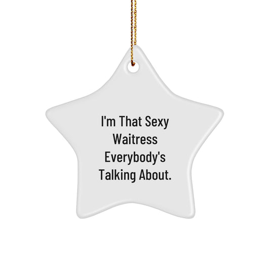 Funny Waitress Gifts from Men to Women Funny Star Ornament I'm That Sexy Waitress Everybody's Talking About for Christmas Unique Gift Ideas - Image 1