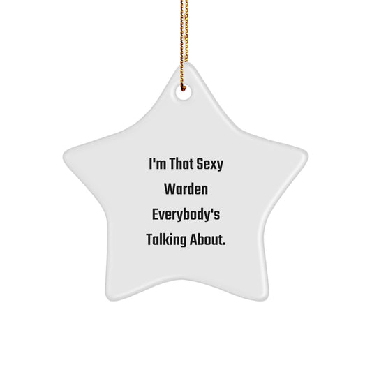 I'm That Sexy Warden Everybody's Talking About Christmas Star Ornament Gifts for Men, Funny Warden Decorations, Unique Christmas Unique Gifts from Friends, Star Shaped White MDF with Gold Cord - Image 1