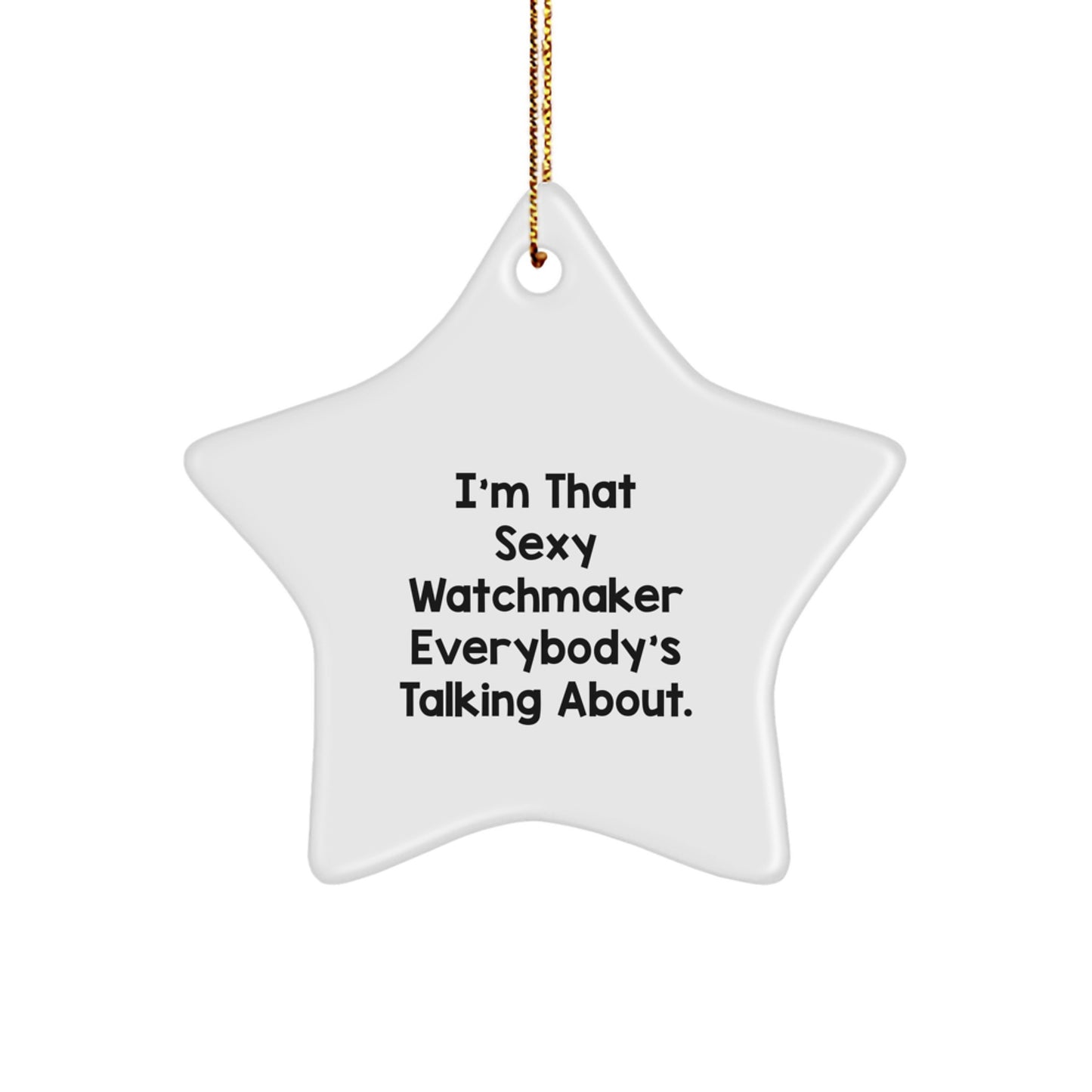 Funny Watchmaker Gifts from Men to Watchmaker Friends - Star Ornament for Christmas Unique Gifts - Image 1