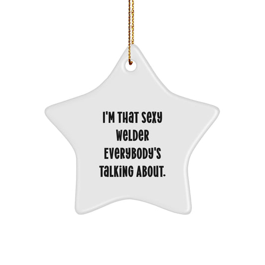 Funny Welder Gifts for Men, 'I'm That Sexy Welder' Star Ornament, Christmas Unique Decorations from Friends - Image 1