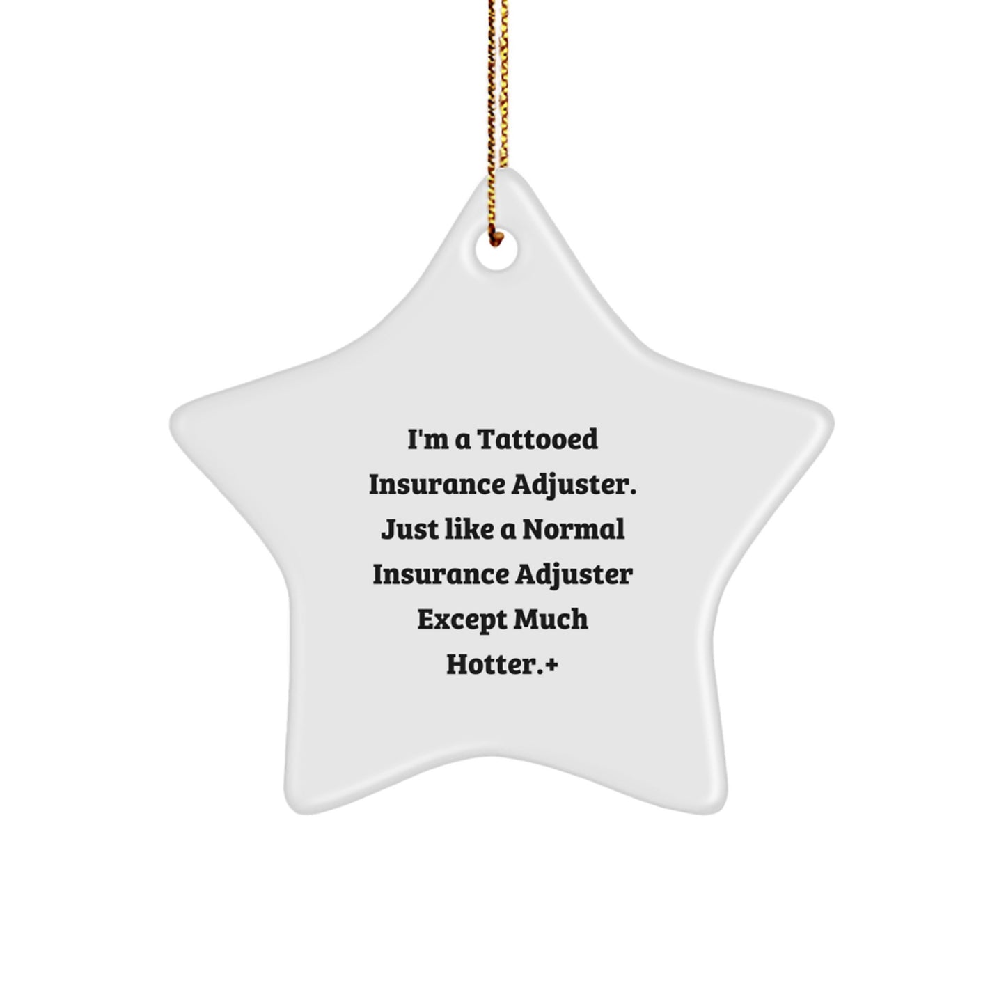 Funny Insurance Adjuster Gifts from Friends, Men, or Women for Insurance Adjuster, Christmas Unique Star Ornament, Star Shaped Ornament for Insurance Adjusters, 'I'm A Tattooed Insurance Adjuster' - Image 1