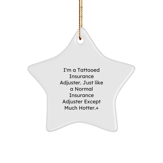 Funny Insurance Adjuster Gifts for Men, 'I'm A Tattooed Insurance Adjuster' Star Ornament, White Christmas Decorations for Coworkers or Family - Image 1