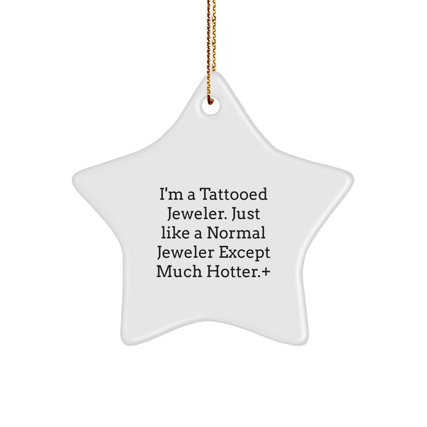 Funny Jeweler Gifts from Men - 'I'm A Tattooed Jeweler' Star Ornament for Christmas Unique Gifts for Jeweler - Image 1