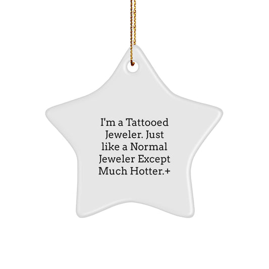 Funny Jeweler Gifts from Men - 'I'm A Tattooed Jeweler' Star Ornament for Christmas Unique Gifts for Jeweler - Image 1