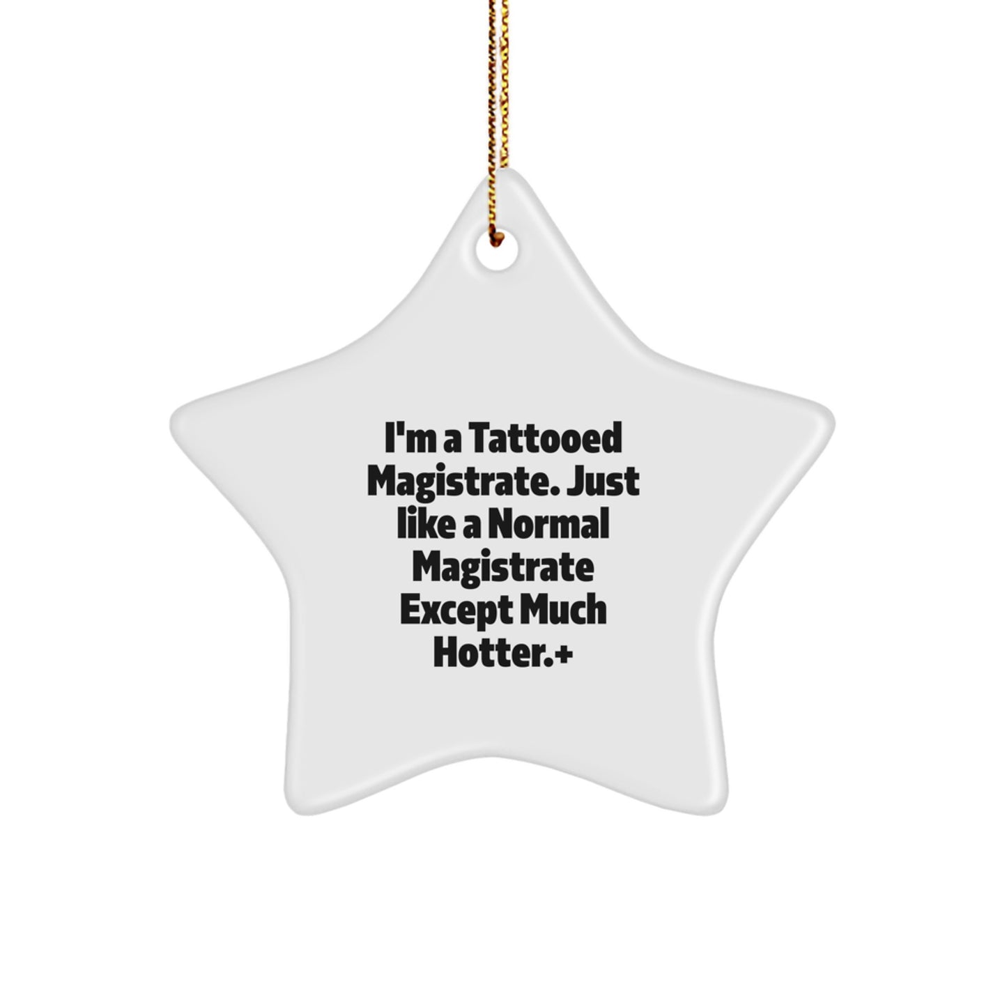 Funny Magistrate Gifts for Men, 'I'm A Tattooed Magistrate' Star Ornament, Unique Christmas Decorative Gifts from Friends, Coworkers or Family - Image 1