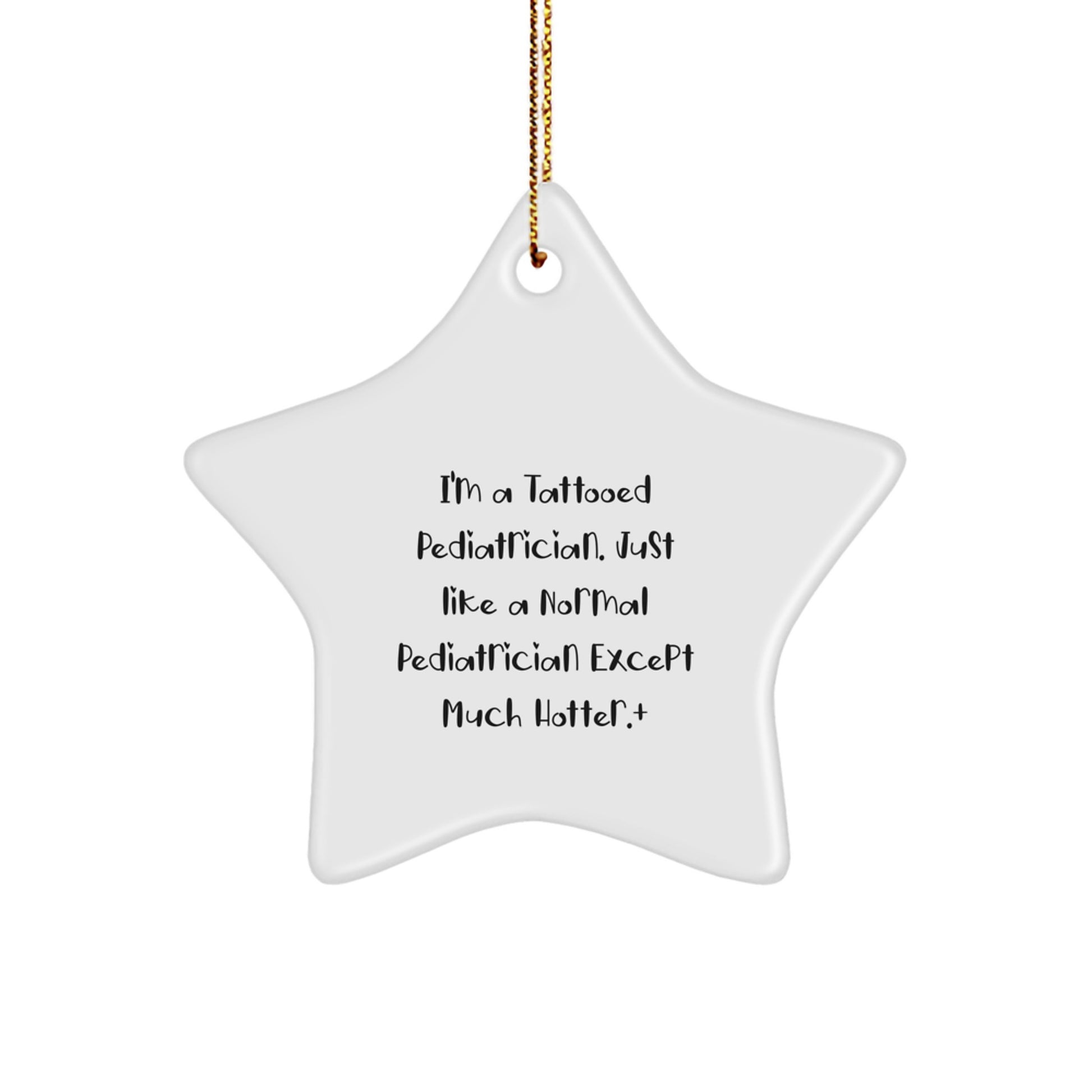 Funny Pediatrician Gifts for Men - I'm A Tattooed Pediatrician Star Ornament, Christmas Unique Decorations for Home Office Desk - Image 1