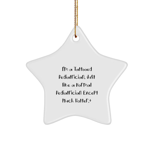 Funny Pediatrician Gifts for Men - I'm A Tattooed Pediatrician Star Ornament, Christmas Unique Decorations for Home Office Desk - Image 1