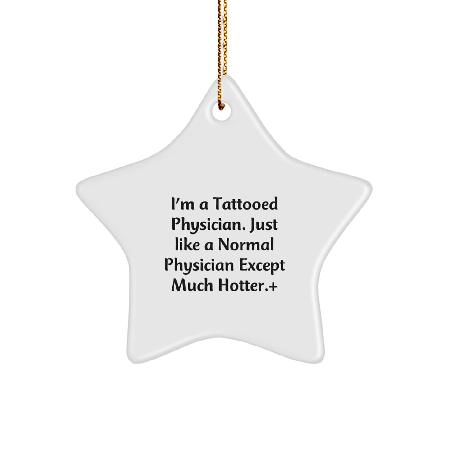 Funny Physician Christmas Unique Gift Ideas - Unique Star Ornament for Men or Women - 'I'm A Tattooed Physician' - Image 1