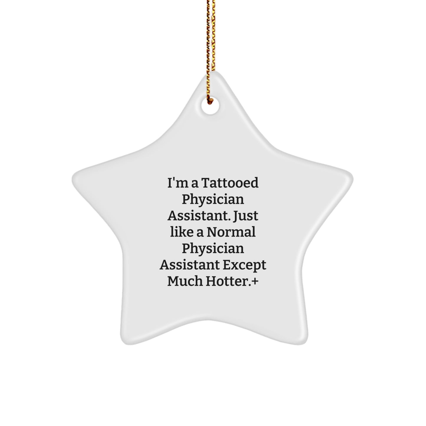 Gifts from Friends for the Tattooed Physician Assistant, Star Ornament for Christmas, Funny and Unique Gifts for Physician Assistant, Hotter than Normal PA Star Decoration - Image 1