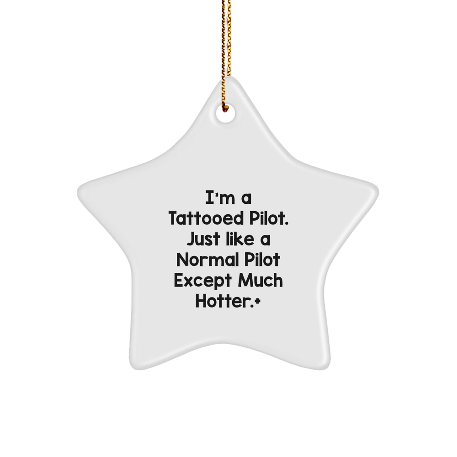 Funny Pilot Gifts from Men for Friends - Christmas Unique Gifts for Pilot Star Ornament, 'I'm A Tattooed Pilot...' - Image 1