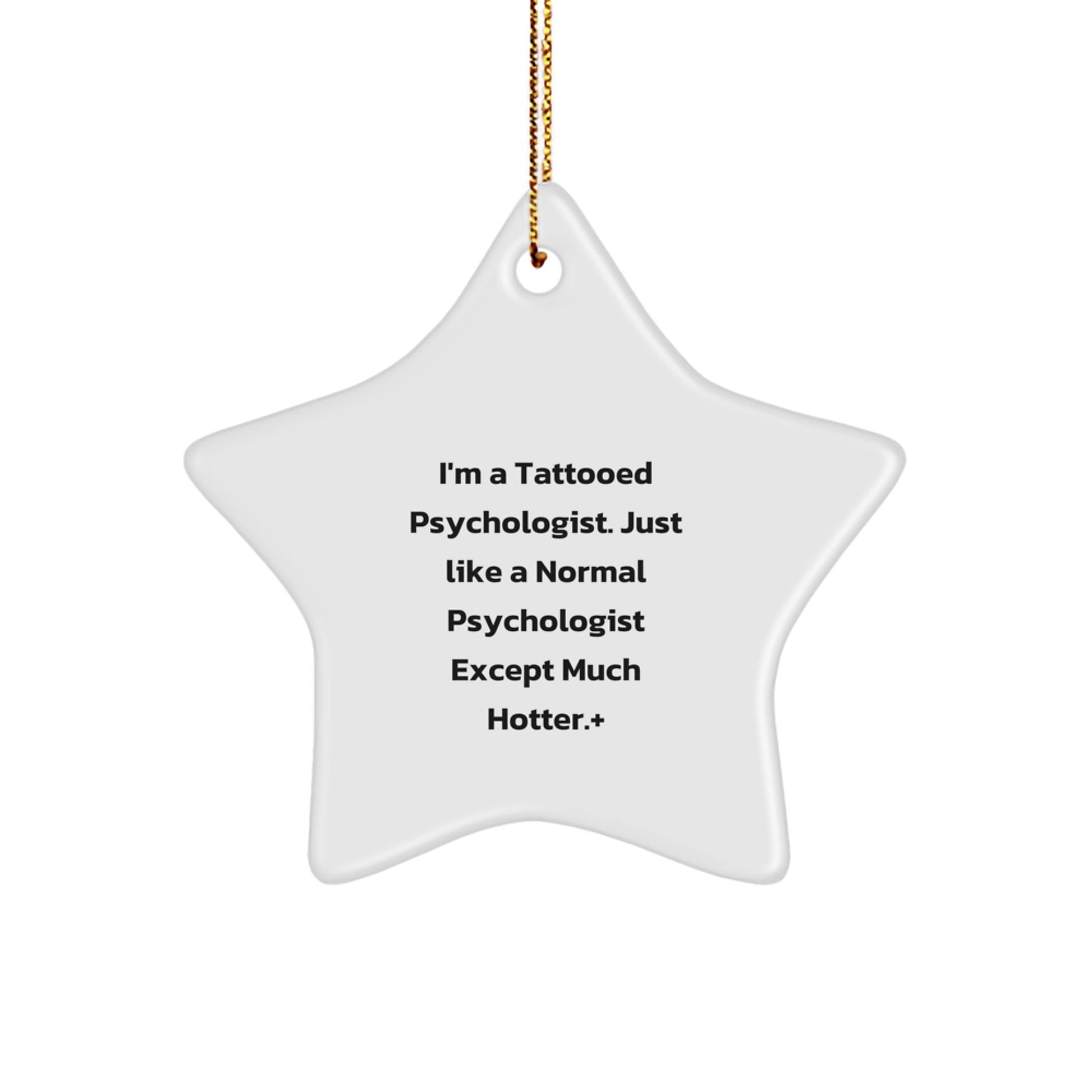 Funny Psychologist Gifts from Friends, Star Ornament for Christmas Unique Gifts for Psychologist, I'm A Tattooed Psychologist Just Like A Normal - Image 1