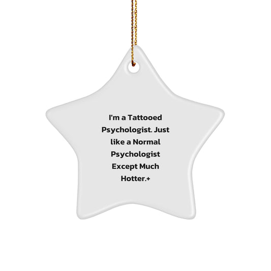 Funny Psychologist Gifts from Friends, Star Ornament for Christmas Unique Gifts for Psychologist, I'm A Tattooed Psychologist Just Like A Normal - Image 1