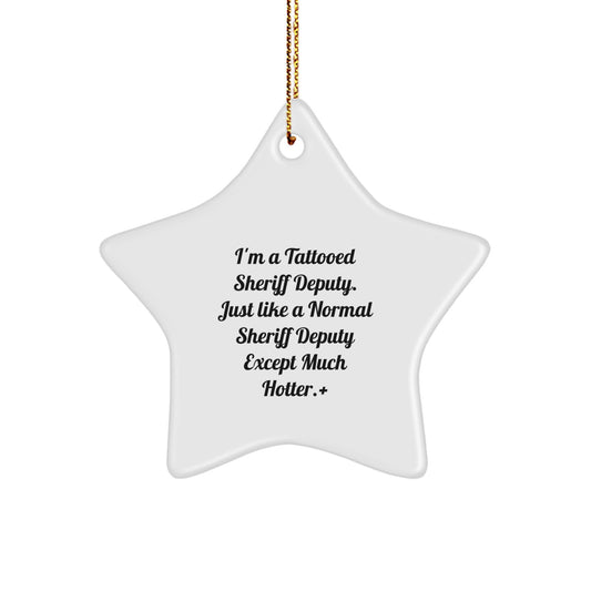 Funny Sheriff Deputy Gifts for Men, Christmas Unique Gifts from Friends - I'm A Tattooed Sheriff Deputy Star Ornament - Image 1