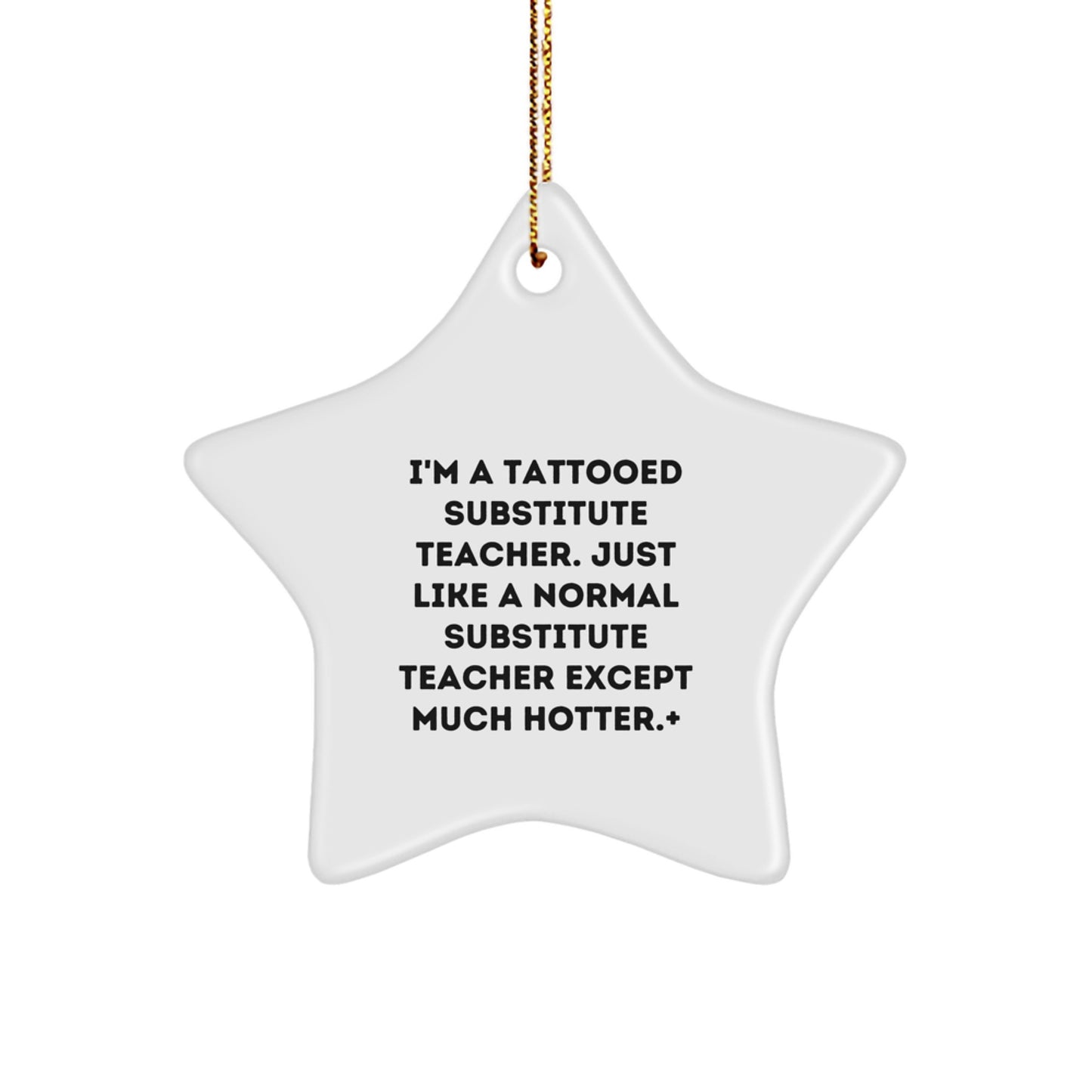 Funny Substitute Teacher Gifts for Men, Unique Christmas Ornaments Tattooed Star, I'm A Tattooed Substitute Teacher Except Much Hotter Star Decoration Gifts from Men to Family - Image 1