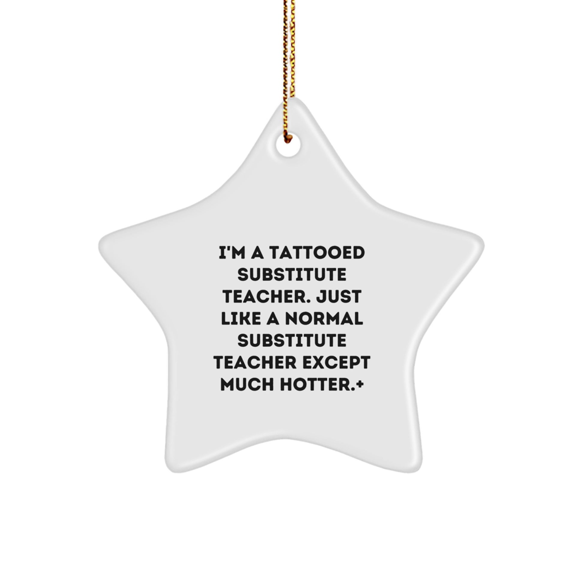 Funny Substitute Teacher Gifts for Men, Unique Christmas Ornaments Tattooed Star, I'm A Tattooed Substitute Teacher Except Much Hotter Star Decoration Gifts from Men to Family - Image 1
