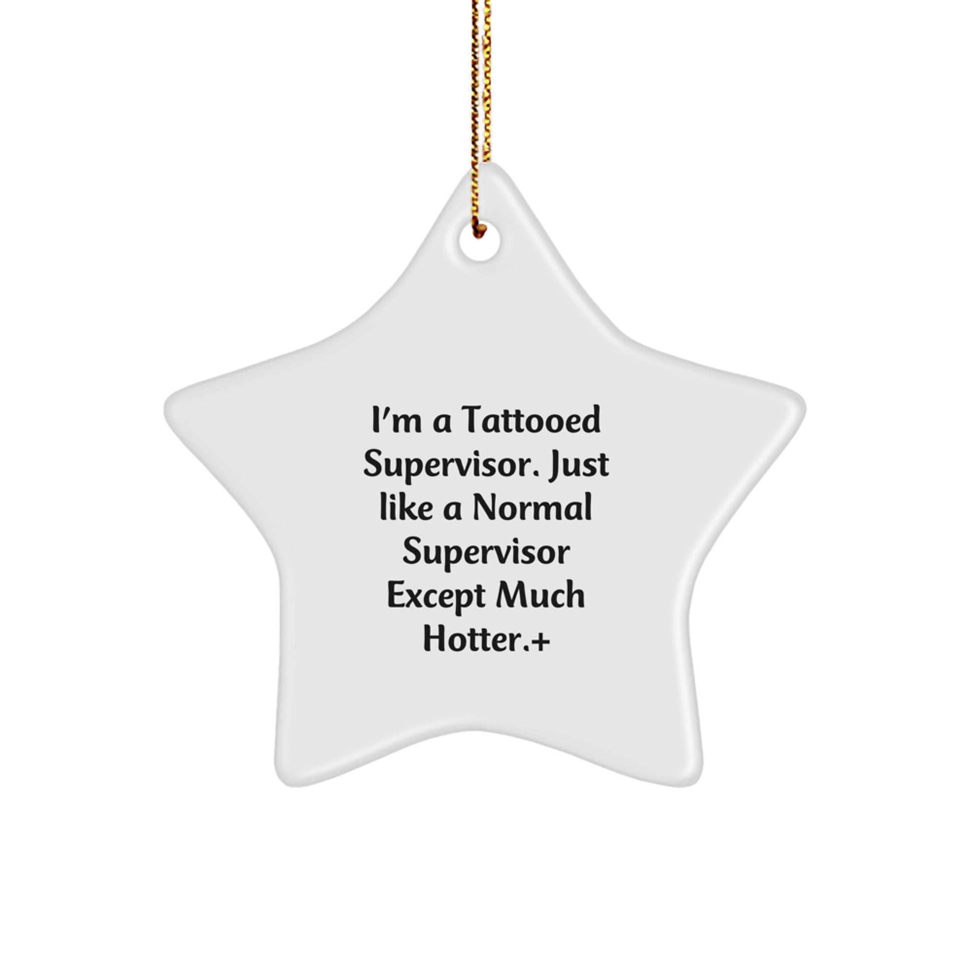 Funny Supervisor Star Ornament Gifts from Friends for Men, Hotter than Normal Christmas Decoration, I'm A Tattooed Supervisor Quote - Image 1