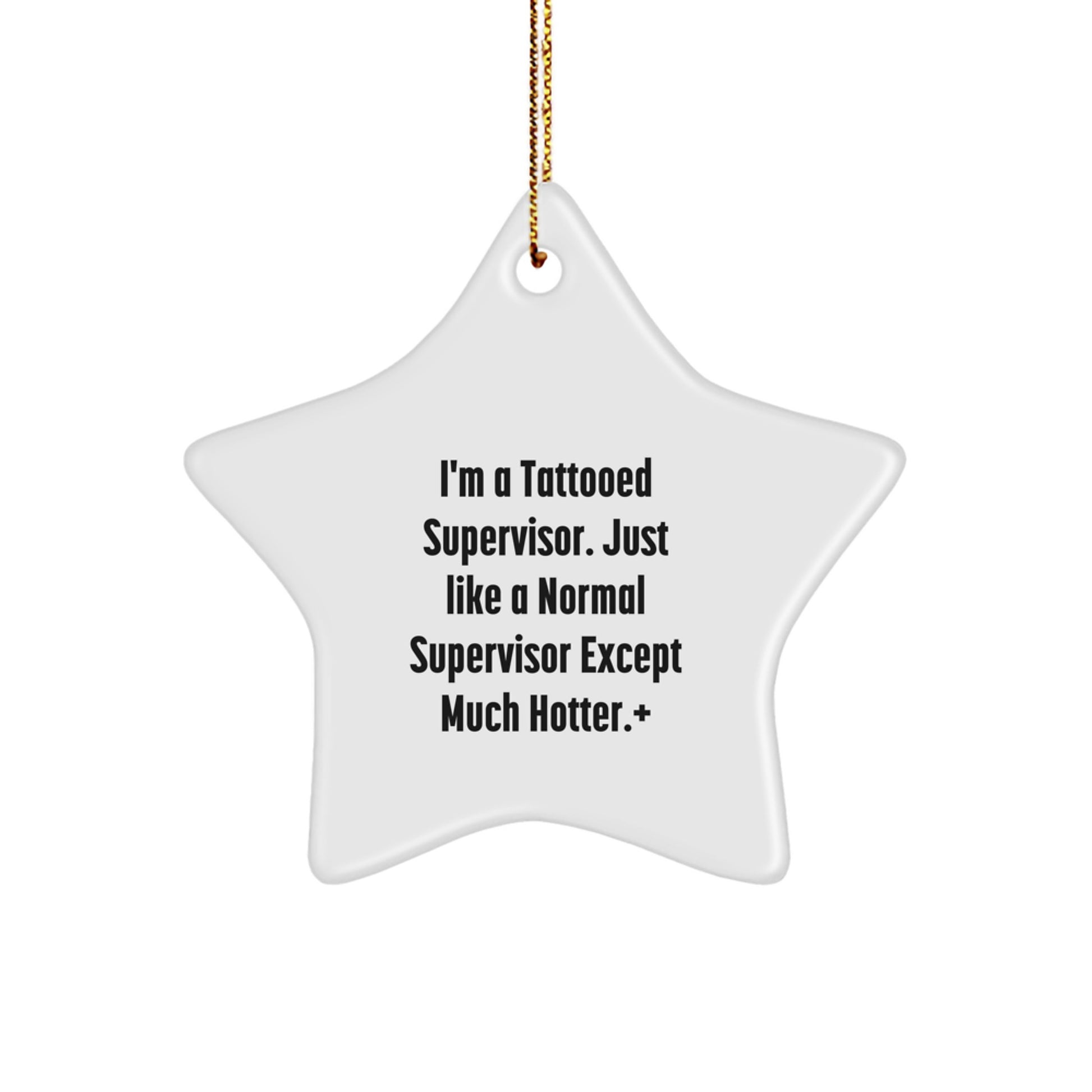 Unique Christmas Unique Gifts from Men - Supervisor Star Ornament, Funny Tattooed Supervisor Quote, White Star Shaped Decorations - Image 1