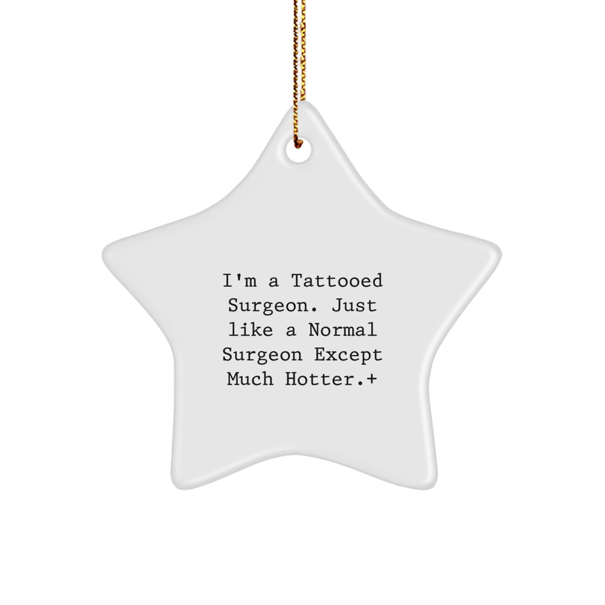 Funny Gifts for Surgeon Friends - 'I'm A Tattooed Surgeon' Star Ornament, Christmas Unique Gifts from Men to Women - Image 1